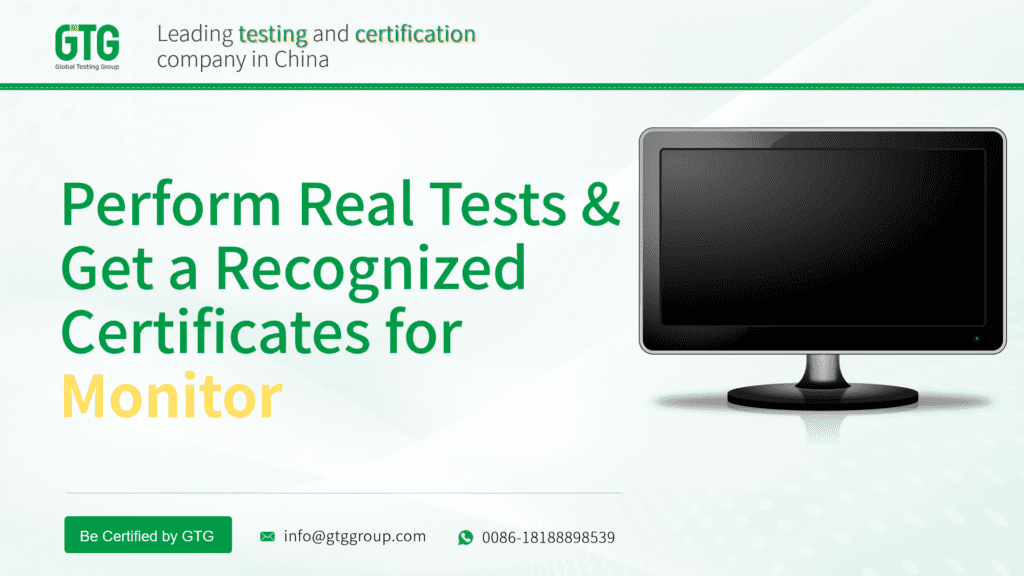 Get Test Report and Certifications for Monitor from GTG Group